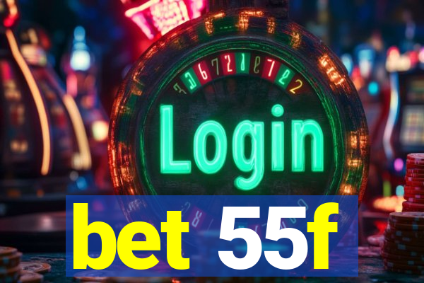 bet 55f